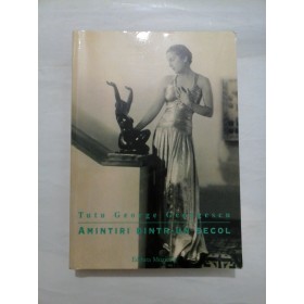 AMINTIRI  DINTR-UN  SECOL  -  TUTU  GEORGE  GEORGESCU 